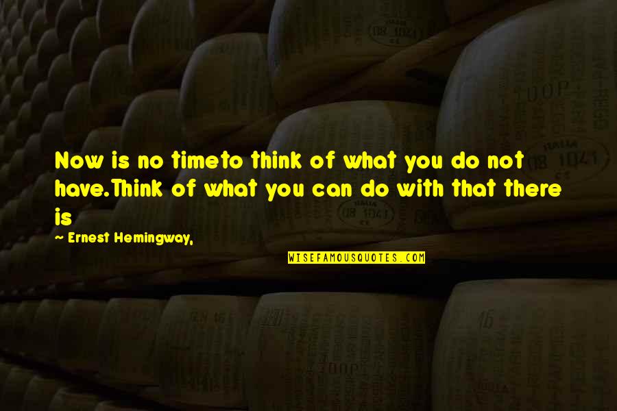 Aswell Fence Quotes By Ernest Hemingway,: Now is no timeto think of what you Aswell Fence Quotes By Ernest Hemingway,: Now is no timeto think of what you
