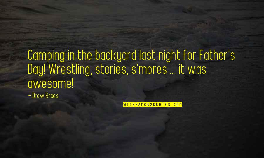 Aswell Quotes By Drew Brees: Camping in the backyard last night for Father's Aswell Quotes By Drew Brees: Camping in the backyard last night for Father's