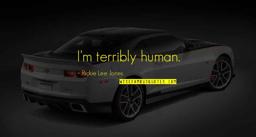 Asx 200 Futures Quote Quotes By Rickie Lee Jones: I'm terribly human.