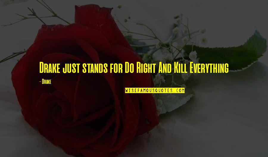 Asya Wrestler Quotes By Drake: Drake just stands for Do Right And Kill