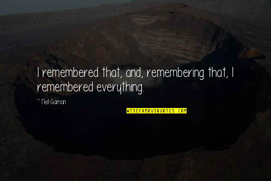 Asya Wrestler Quotes By Neil Gaiman: I remembered that, and, remembering that, I remembered