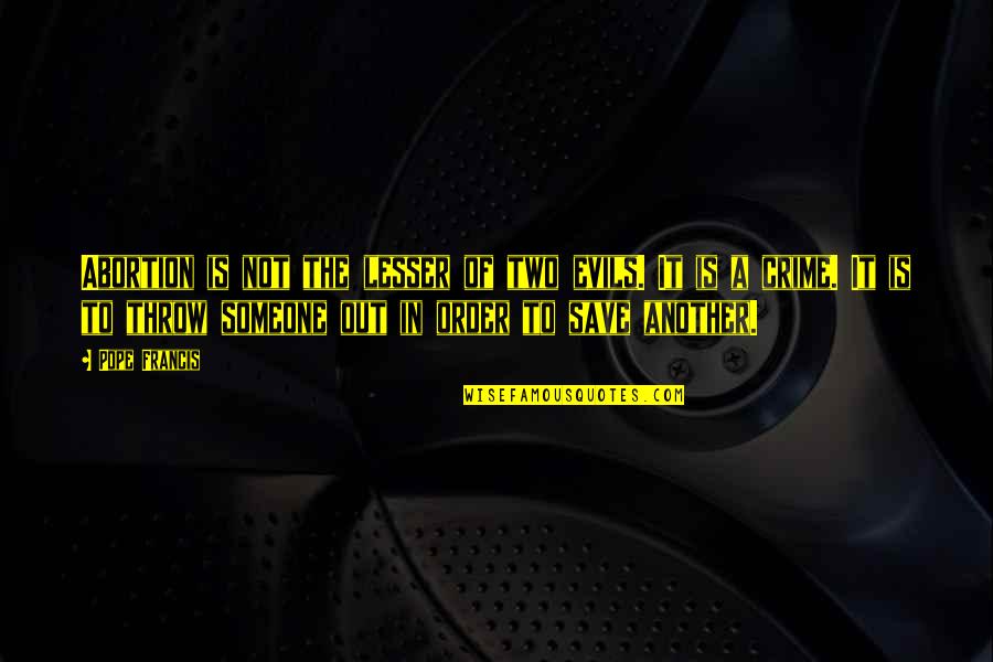 Asya Wrestler Quotes By Pope Francis: Abortion is not the lesser of two evils. Asya Wrestler Quotes By Pope Francis: Abortion is not the lesser of two evils.