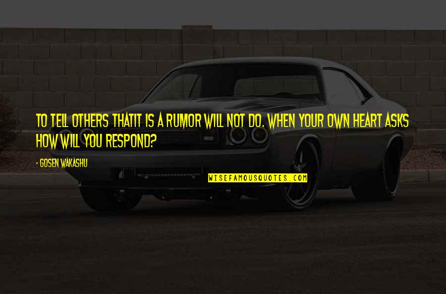 Asyik Atau Quotes By Gosen Wakashu: To tell others thatIt is a rumor Will