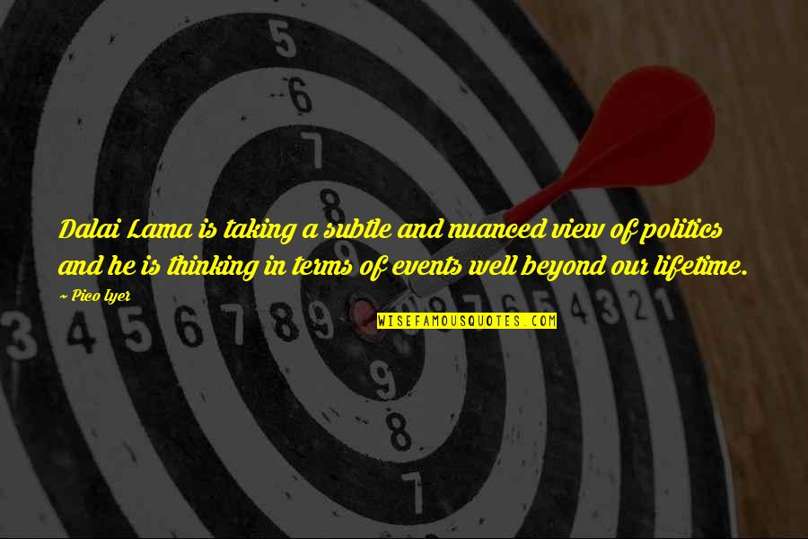 Asyik Hot Quotes By Pico Iyer: Dalai Lama is taking a subtle and nuanced Asyik Hot Quotes By Pico Iyer: Dalai Lama is taking a subtle and nuanced