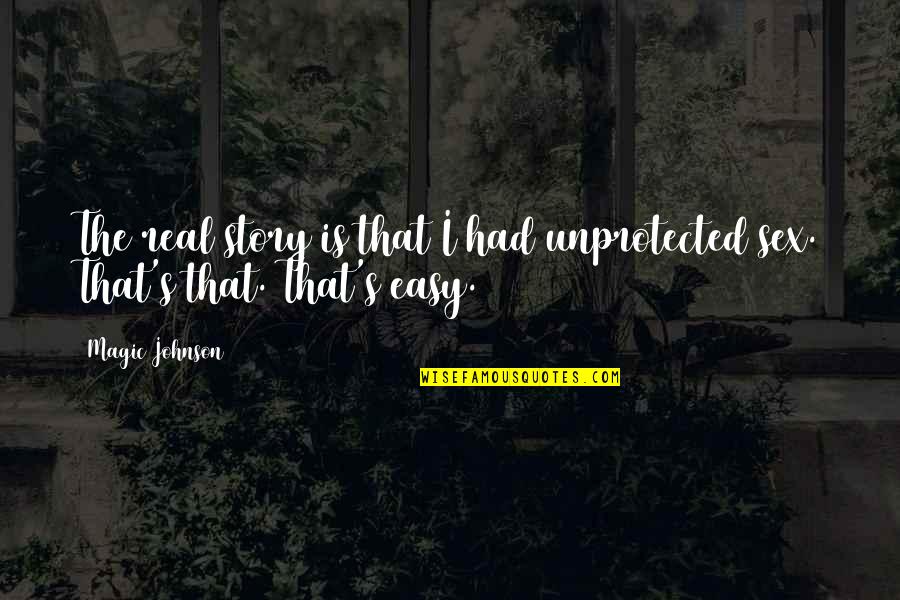 Asylum Book Quotes By Magic Johnson: The real story is that I had unprotected