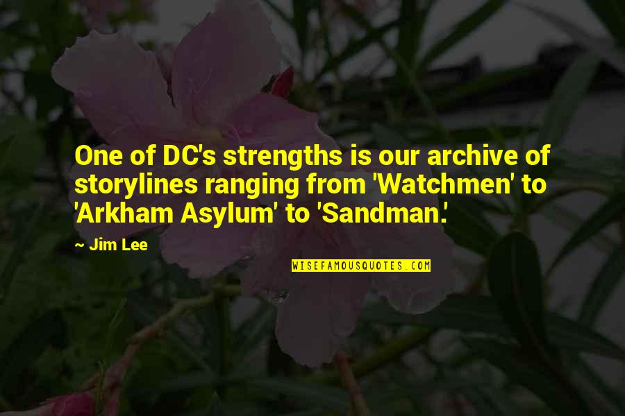 Asylum Quotes By Jim Lee: One of DC's strengths is our archive of