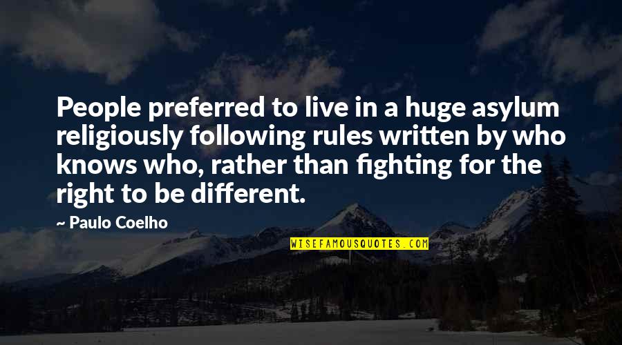 Asylum Quotes By Paulo Coelho: People preferred to live in a huge asylum