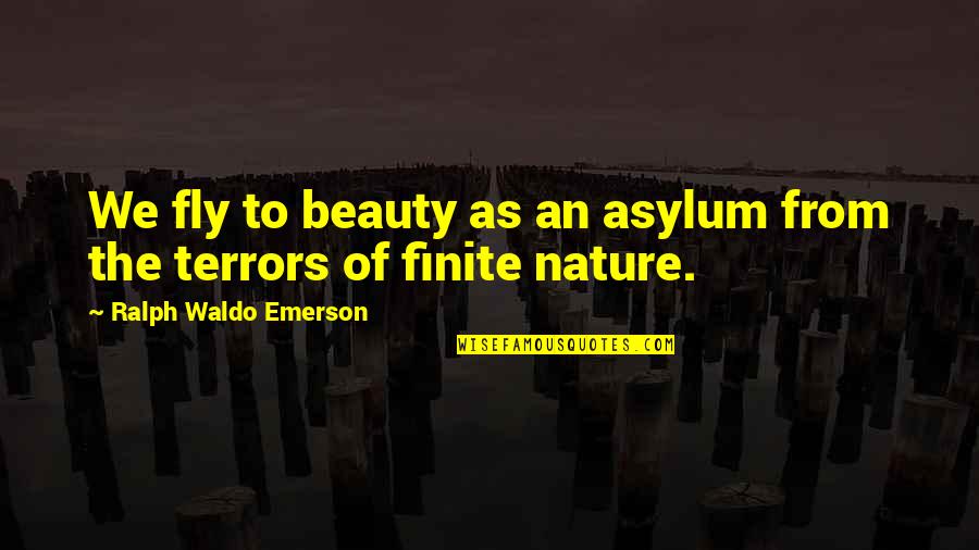 Asylum Quotes By Ralph Waldo Emerson: We fly to beauty as an asylum from