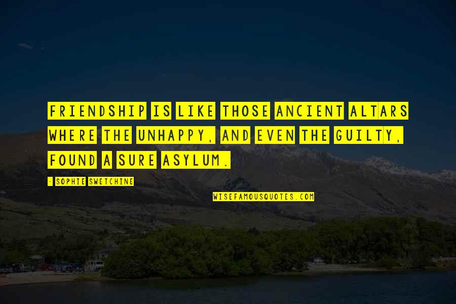 Asylums Quotes By Sophie Swetchine: Friendship is like those ancient altars where the