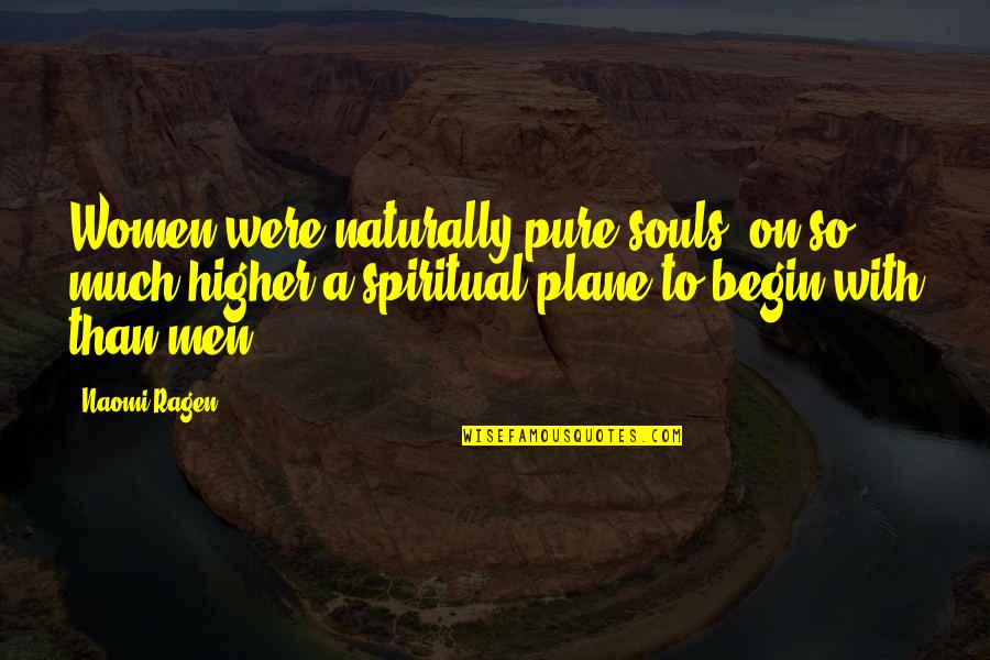 Asymmetric Warfare Quotes By Naomi Ragen: Women were naturally pure souls, on so much Asymmetric Warfare Quotes By Naomi Ragen: Women were naturally pure souls, on so much
