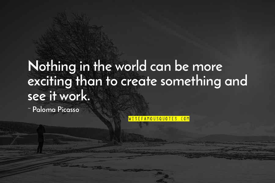 Asymmetries Aircraft Quotes By Paloma Picasso: Nothing in the world can be more exciting