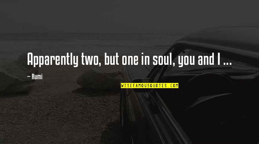 Asymmetry Art Quotes By Rumi: Apparently two, but one in soul, you and