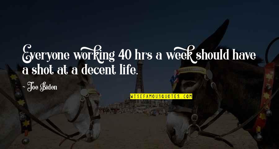 At 40 Quotes By Joe Biden: Everyone working 40 hrs a week should have