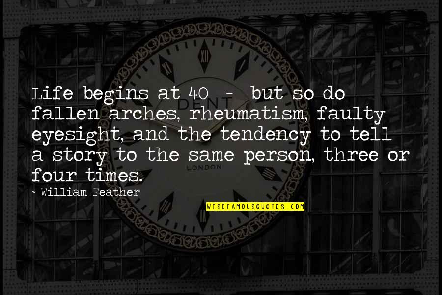 At 40 Quotes By William Feather: Life begins at 40 - but so do