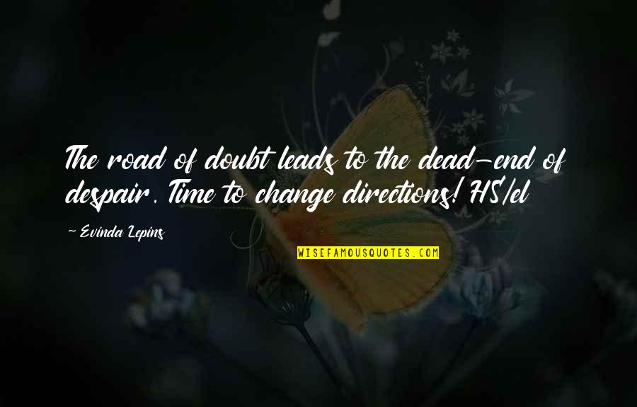 At A Dead End Quotes By Evinda Lepins: The road of doubt leads to the dead-end