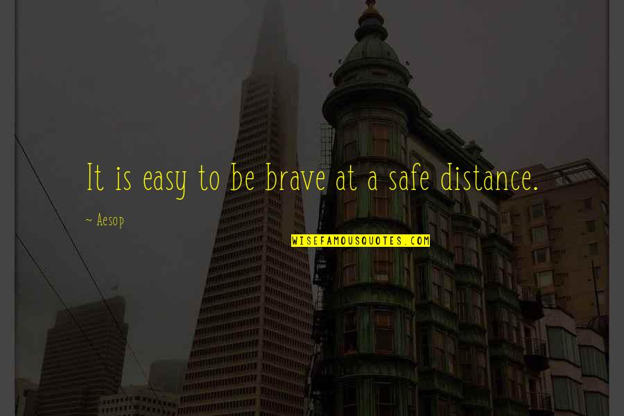 At A Distance Quotes By Aesop: It is easy to be brave at a