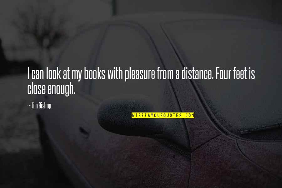 At A Distance Quotes By Jim Bishop: I can look at my books with pleasure