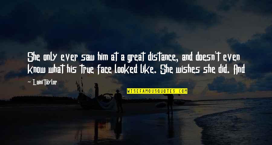 At A Distance Quotes By Laini Taylor: She only ever saw him at a great