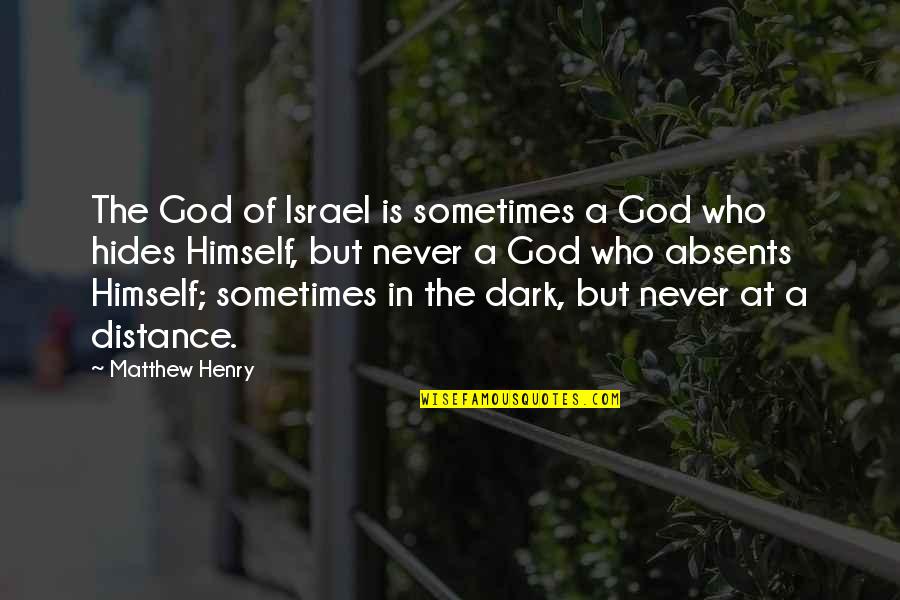 At A Distance Quotes By Matthew Henry: The God of Israel is sometimes a God