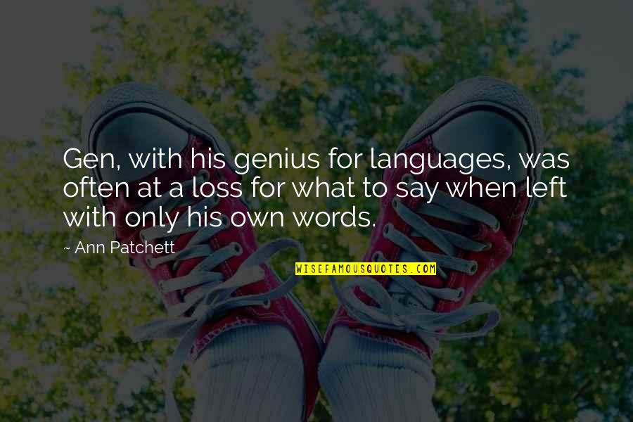 At A Loss For Words Quotes By Ann Patchett: Gen, with his genius for languages, was often