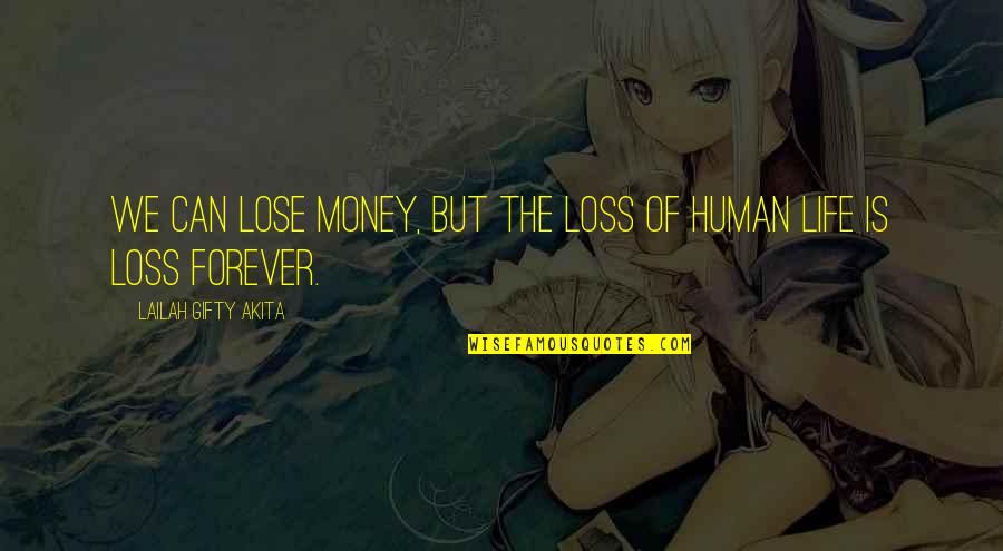At A Loss For Words Quotes By Lailah Gifty Akita: We can lose money, But the loss of