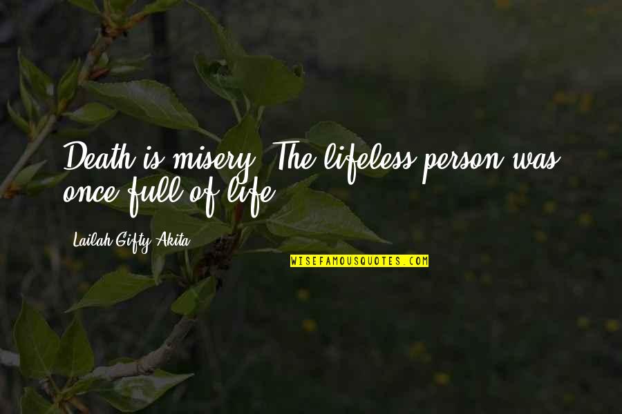 At A Loss For Words Quotes By Lailah Gifty Akita: Death is misery! The lifeless person was once