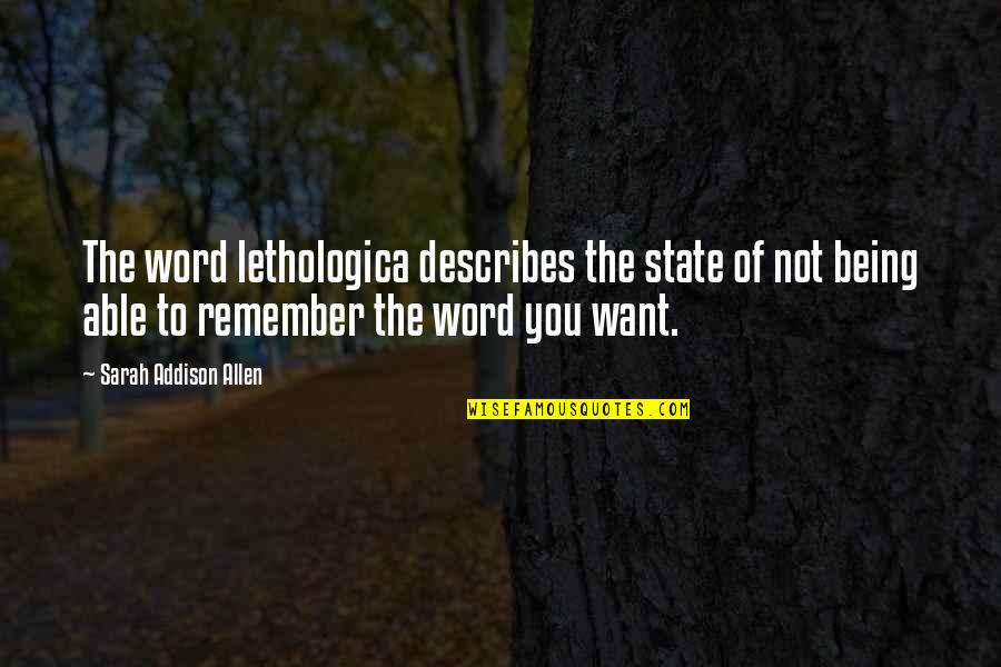 At A Loss For Words Quotes By Sarah Addison Allen: The word lethologica describes the state of not