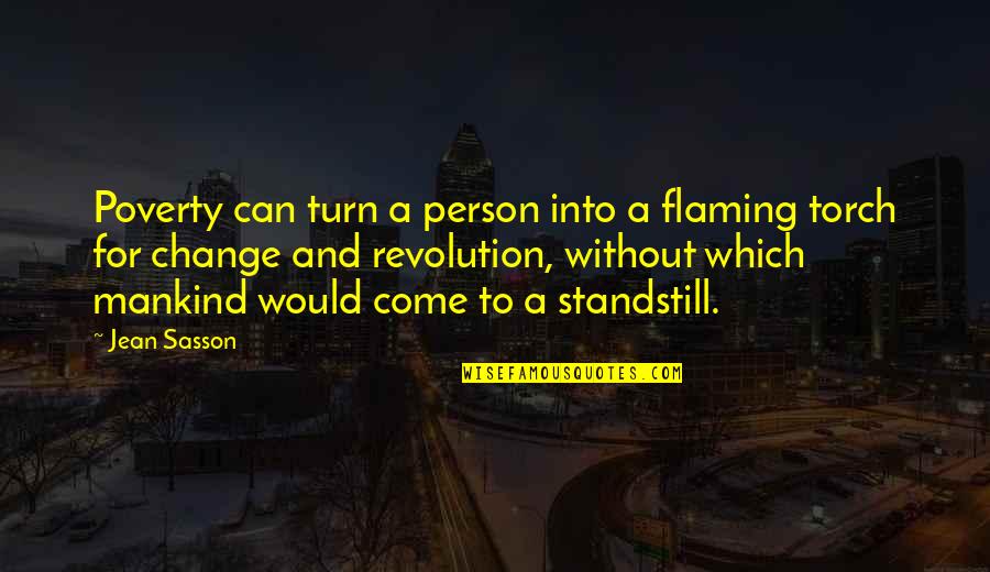 At A Standstill Quotes By Jean Sasson: Poverty can turn a person into a flaming