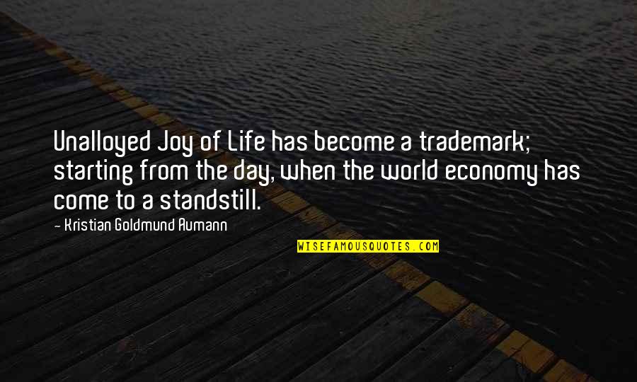 At A Standstill Quotes By Kristian Goldmund Aumann: Unalloyed Joy of Life has become a trademark;