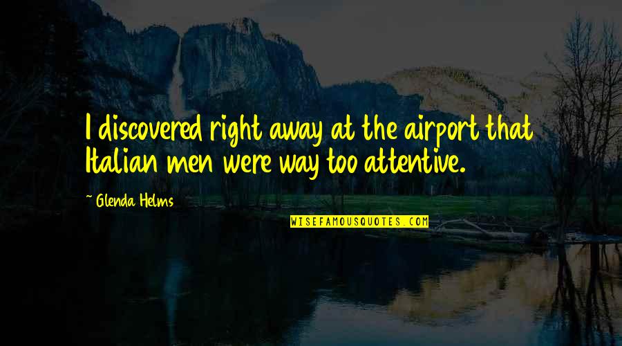 At Airport Quotes By Glenda Helms: I discovered right away at the airport that