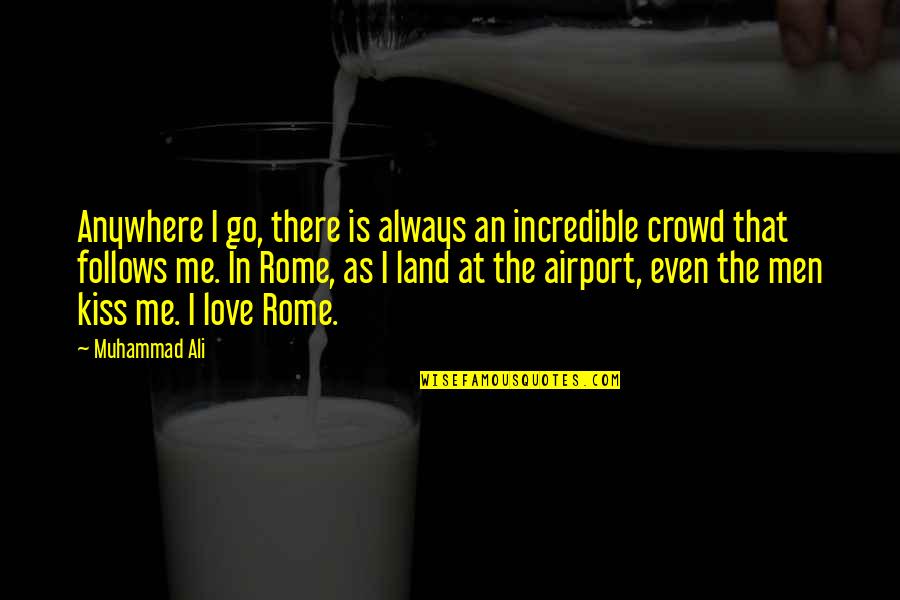 At Airport Quotes By Muhammad Ali: Anywhere I go, there is always an incredible At Airport Quotes By Muhammad Ali: Anywhere I go, there is always an incredible