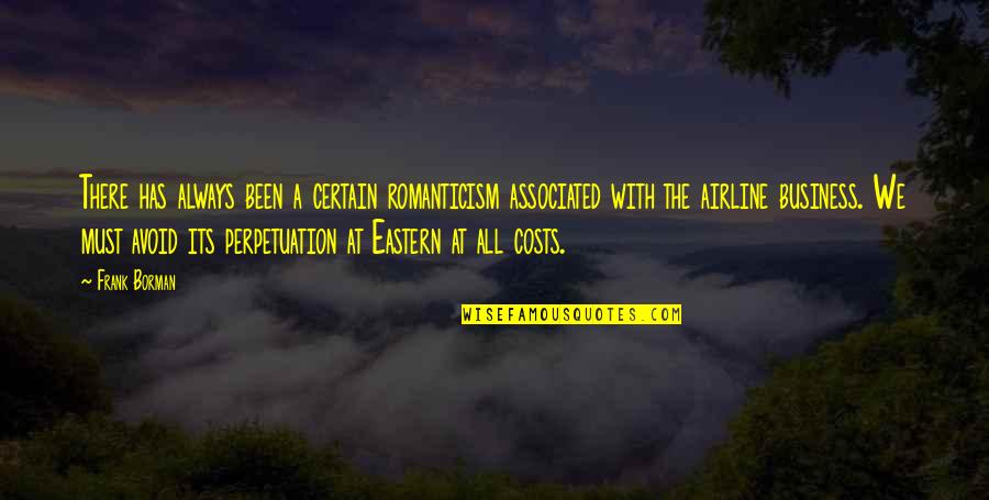 At All Costs Quotes By Frank Borman: There has always been a certain romanticism associated