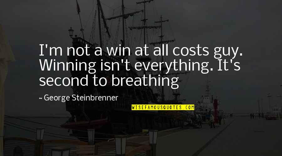 At All Costs Quotes By George Steinbrenner: I'm not a win at all costs guy.