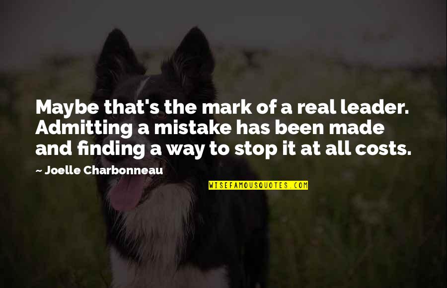At All Costs Quotes By Joelle Charbonneau: Maybe that's the mark of a real leader.