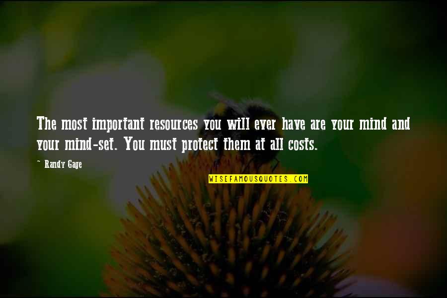 At All Costs Quotes By Randy Gage: The most important resources you will ever have