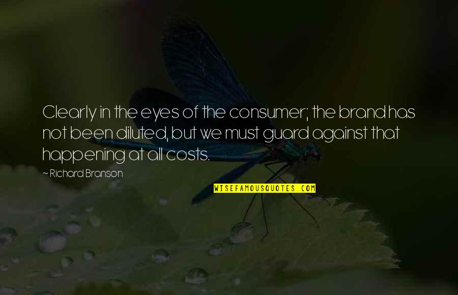 At All Costs Quotes By Richard Branson: Clearly in the eyes of the consumer; the