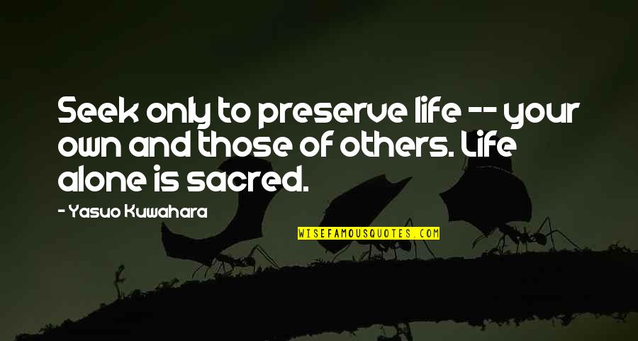 At Area Barber Quotes By Yasuo Kuwahara: Seek only to preserve life -- your own