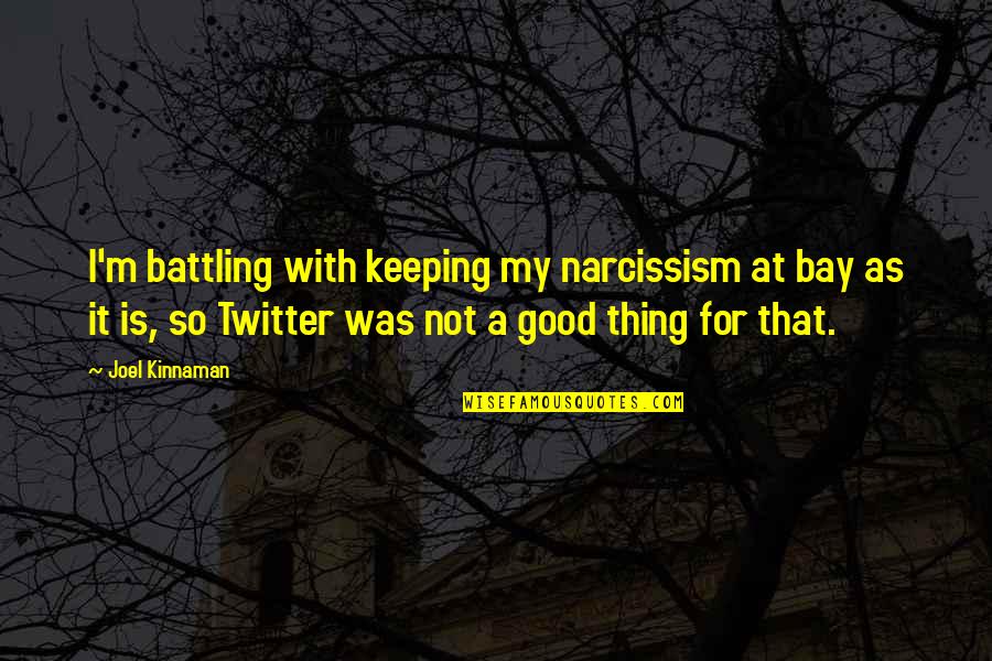 At Bay Quotes By Joel Kinnaman: I'm battling with keeping my narcissism at bay At Bay Quotes By Joel Kinnaman: I'm battling with keeping my narcissism at bay