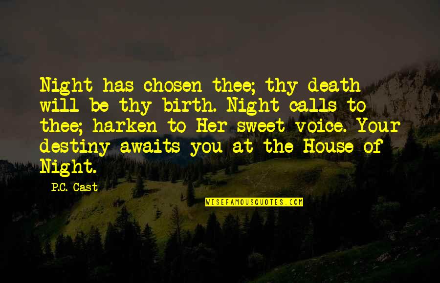 At Birth Quotes By P.C. Cast: Night has chosen thee; thy death will be