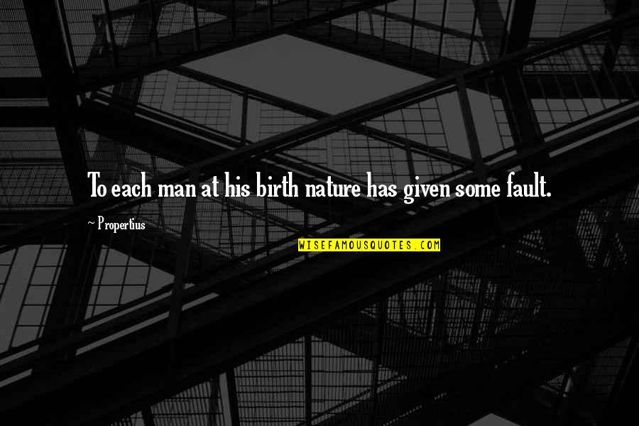 At Birth Quotes By Propertius: To each man at his birth nature has