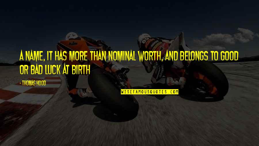 At Birth Quotes By Thomas Hood: A name, it has more than nominal worth,