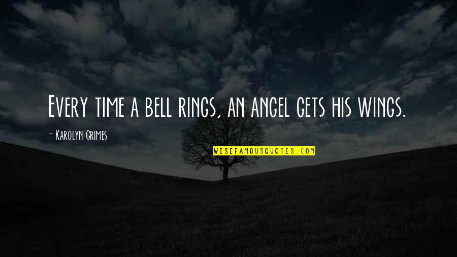 At Christmas Time Quotes By Karolyn Grimes: Every time a bell rings, an angel gets