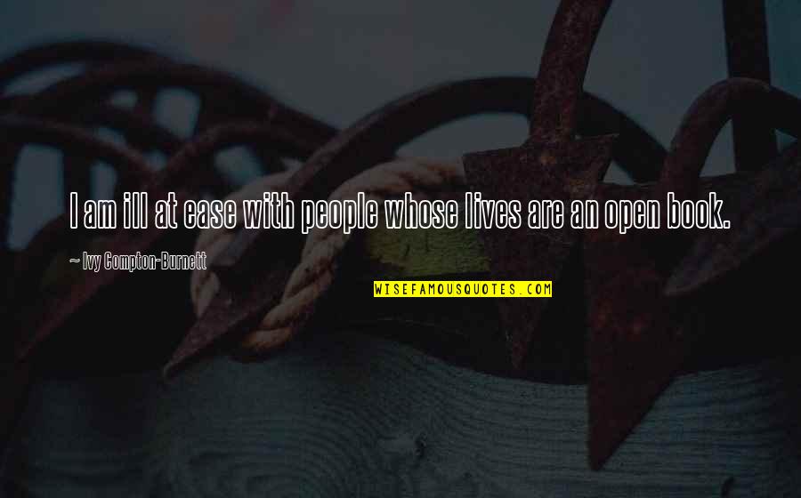 At Ease Quotes By Ivy Compton-Burnett: I am ill at ease with people whose