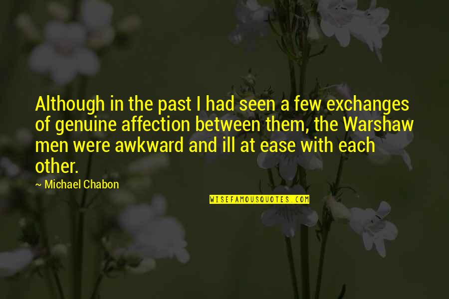 At Ease Quotes By Michael Chabon: Although in the past I had seen a At Ease Quotes By Michael Chabon: Although in the past I had seen a