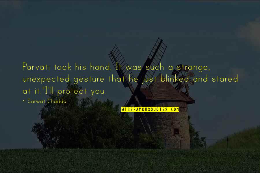 At Hand Quotes By Sarwat Chadda: Parvati took his hand. It was such a At Hand Quotes By Sarwat Chadda: Parvati took his hand. It was such a