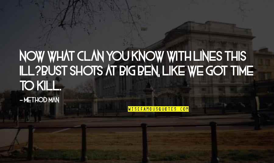 At Hip Quotes By Method Man: Now what Clan you know with lines this