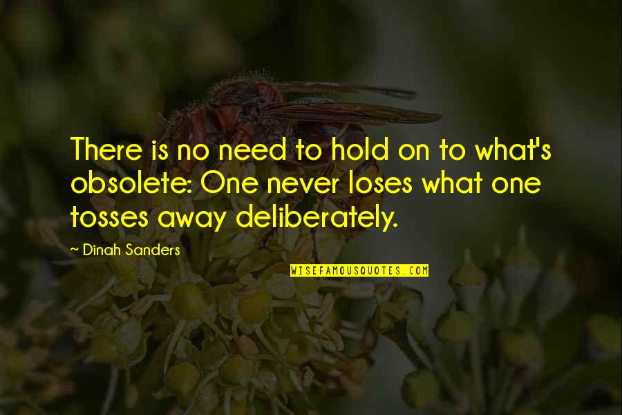 At His Book Signing Quotes By Dinah Sanders: There is no need to hold on to