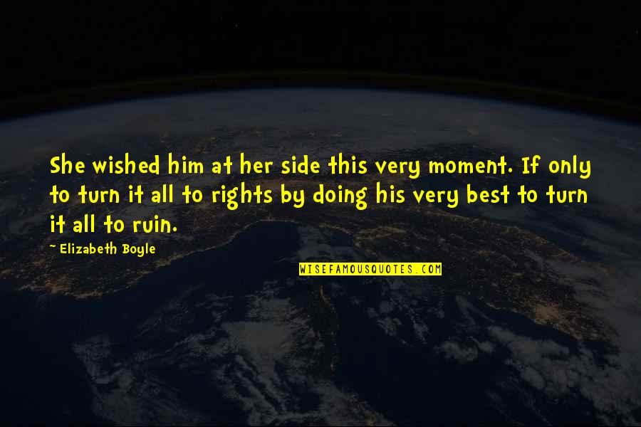 At His Side Quotes By Elizabeth Boyle: She wished him at her side this very