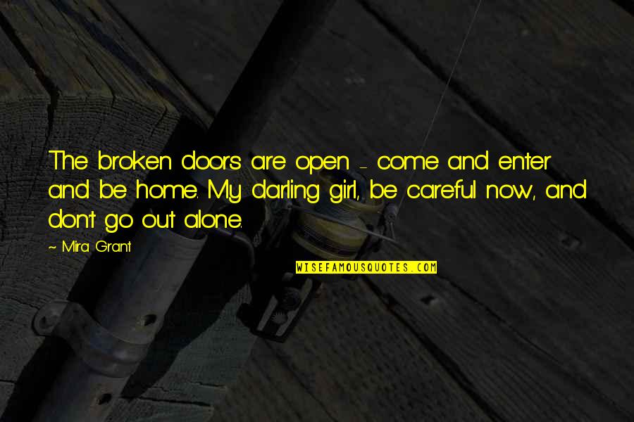 At Home Alone Quotes By Mira Grant: The broken doors are open - come and