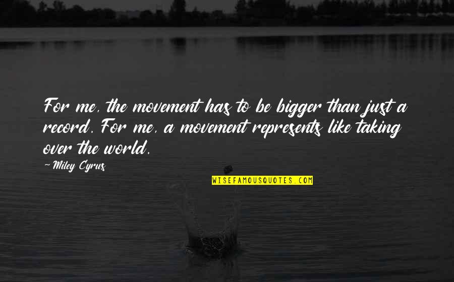 At Home With Amy Sedaris Quotes By Miley Cyrus: For me, the movement has to be bigger At Home With Amy Sedaris Quotes By Miley Cyrus: For me, the movement has to be bigger